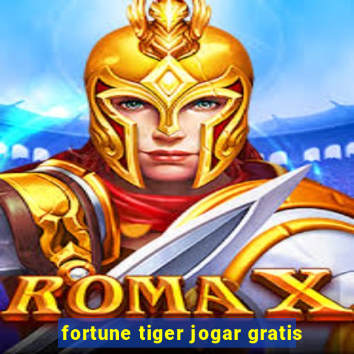 fortune tiger jogar gratis