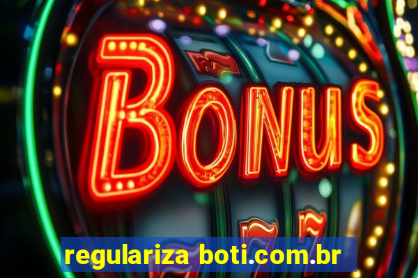 regulariza boti.com.br