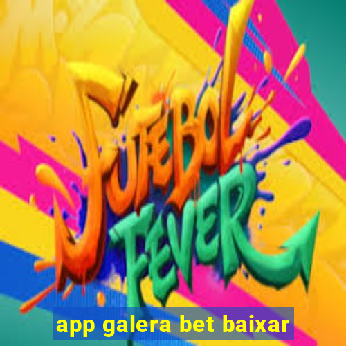 app galera bet baixar