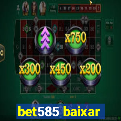 bet585 baixar