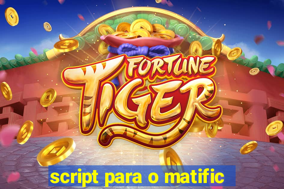 script para o matific