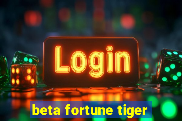 beta fortune tiger