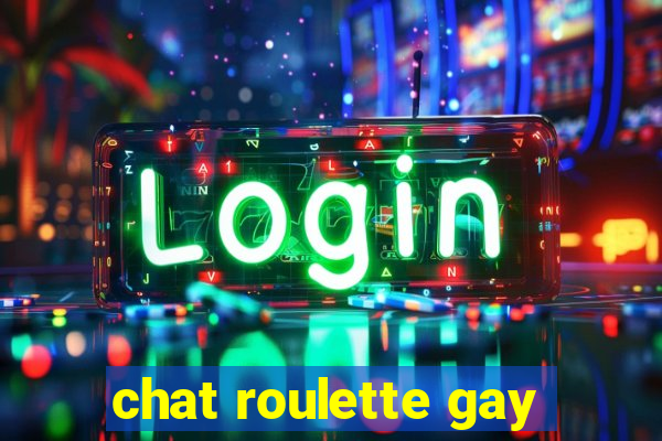 chat roulette gay