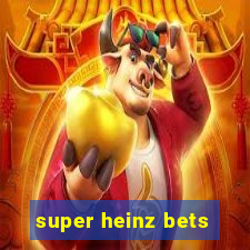 super heinz bets