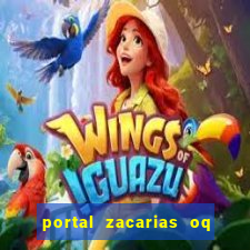 portal zacarias oq q e para falar