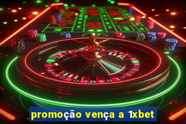 promoção vença a 1xbet