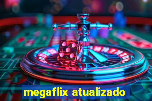 megaflix atualizado