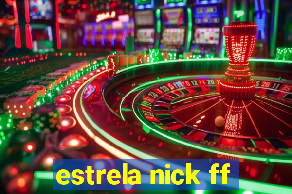 estrela nick ff