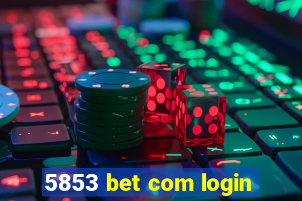 5853 bet com login