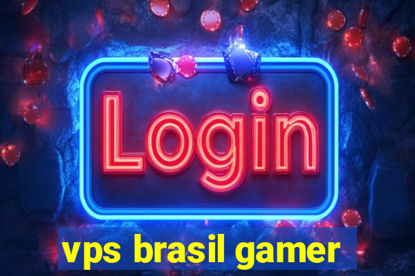 vps brasil gamer