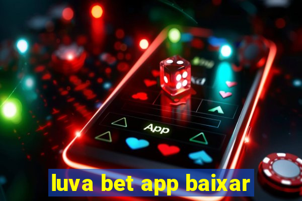 luva bet app baixar