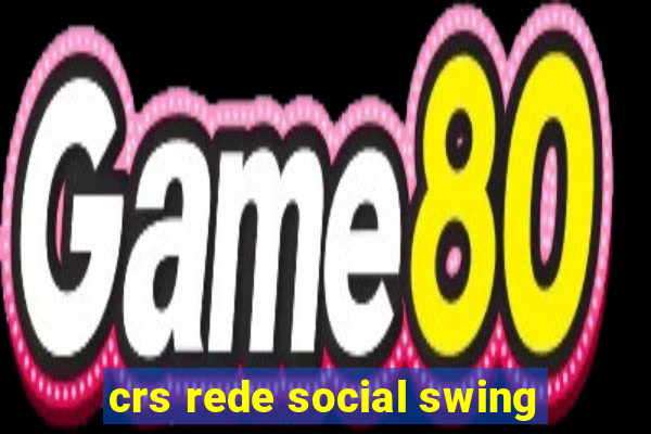 crs rede social swing