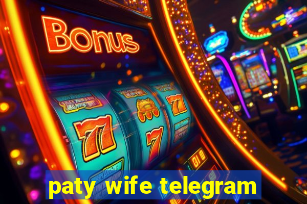 paty wife telegram