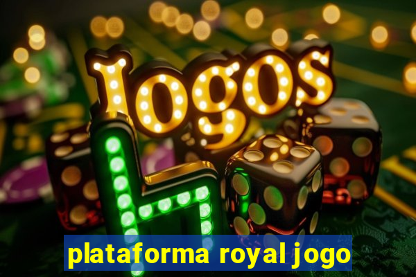 plataforma royal jogo