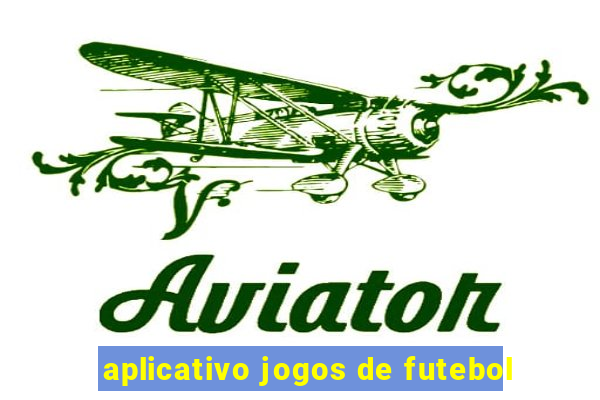 aplicativo jogos de futebol