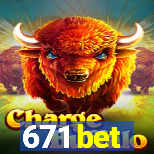 671 bet