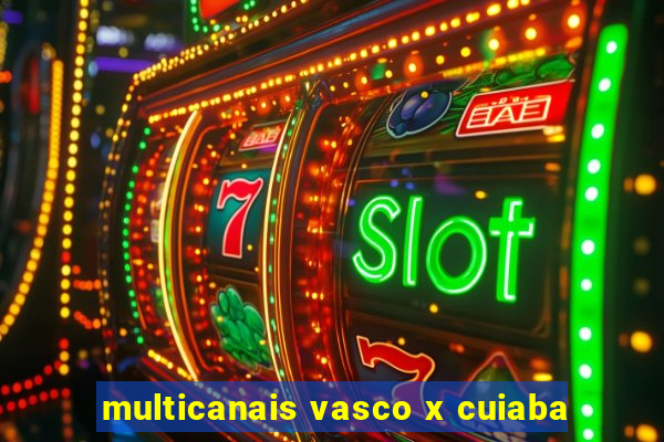 multicanais vasco x cuiaba