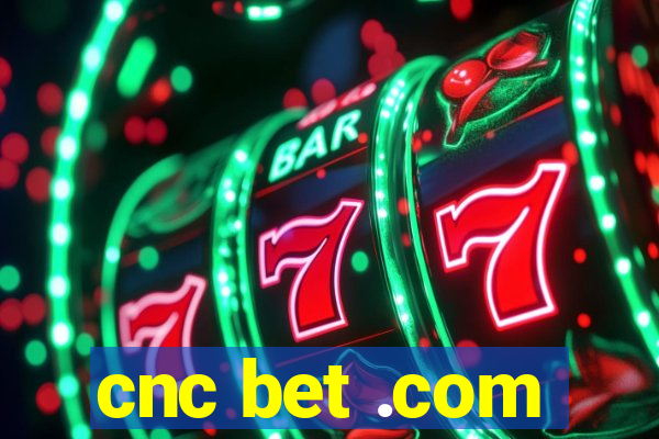 cnc bet .com