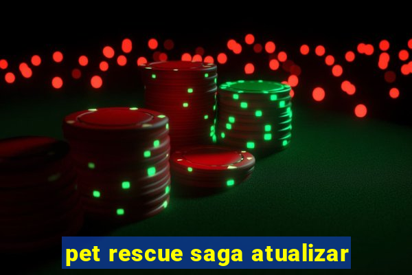 pet rescue saga atualizar