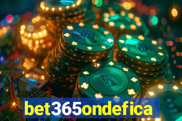 bet365ondefica