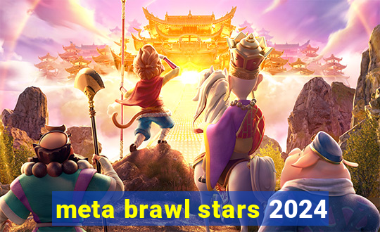 meta brawl stars 2024