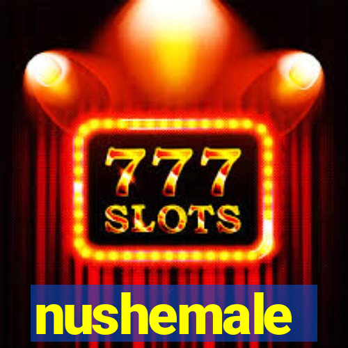 nushemale