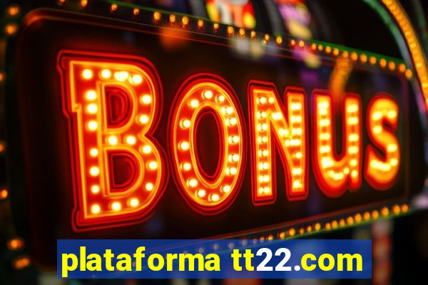 plataforma tt22.com