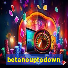 betanouptodown