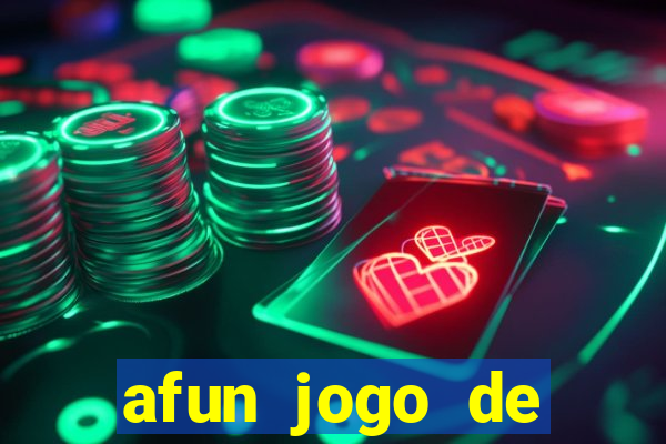 afun jogo de ganhar dinheiro