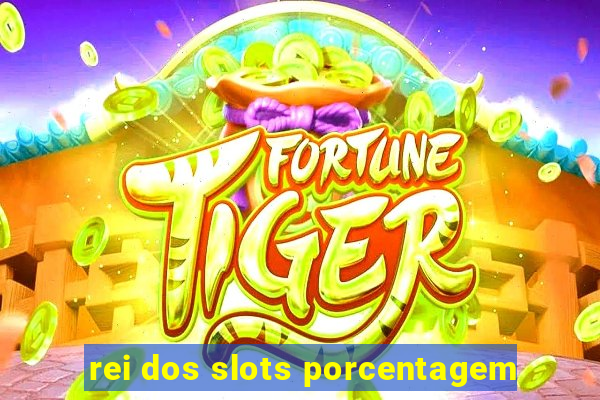 rei dos slots porcentagem