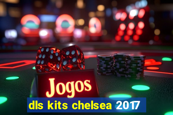 dls kits chelsea 2017