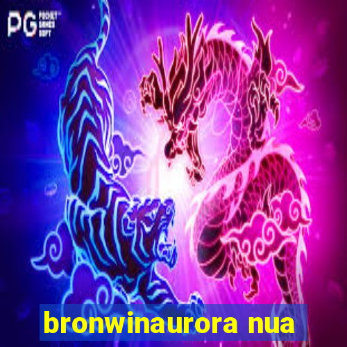 bronwinaurora nua