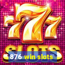 876 win slots