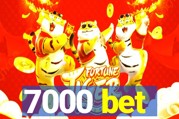 7000 bet