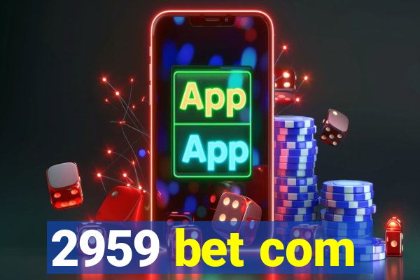 2959 bet com