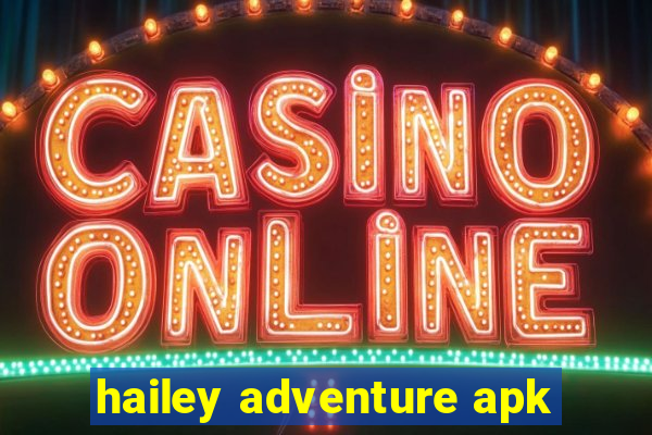 hailey adventure apk