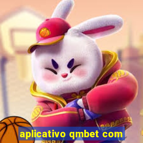 aplicativo qmbet com