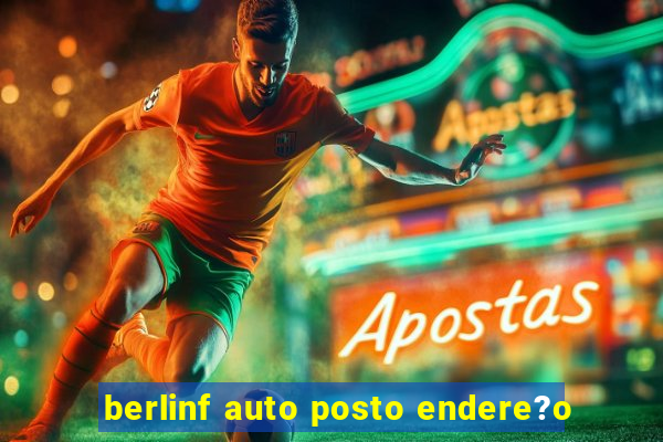 berlinf auto posto endere?o