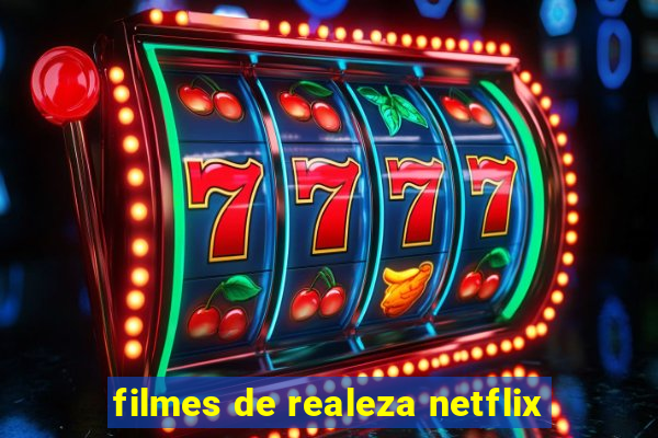 filmes de realeza netflix