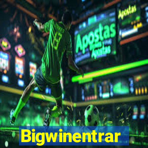 Bigwinentrar