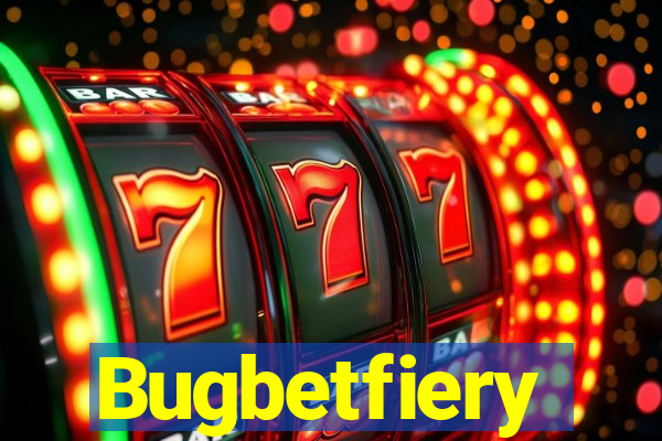 Bugbetfiery