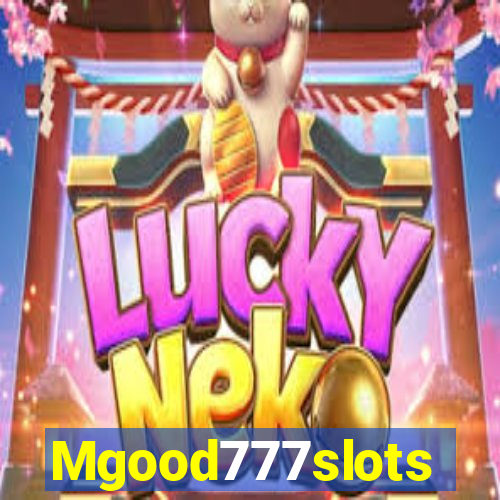 Mgood777slots