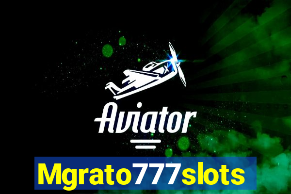 Mgrato777slots