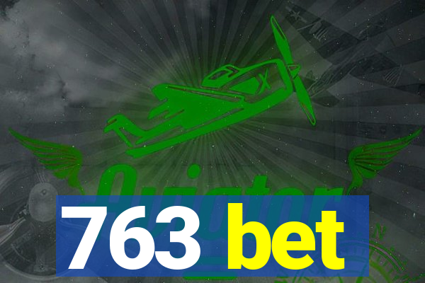 763 bet