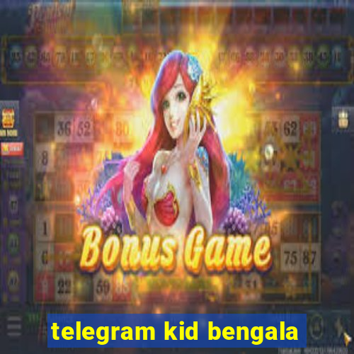 telegram kid bengala