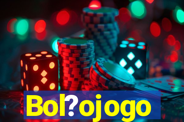 Bol?ojogo