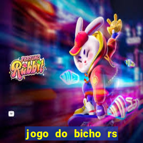 jogo do bicho rs resultado certo de hoje 14h 18h rs consulta