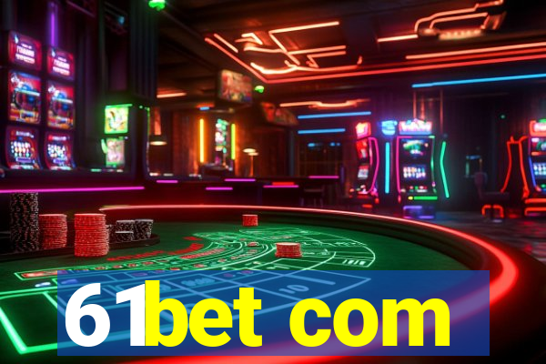 61bet com