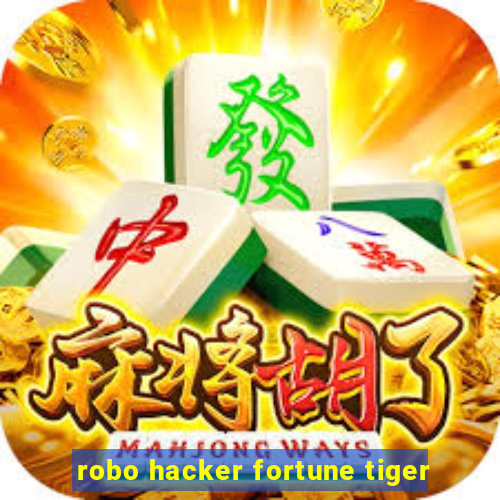 robo hacker fortune tiger