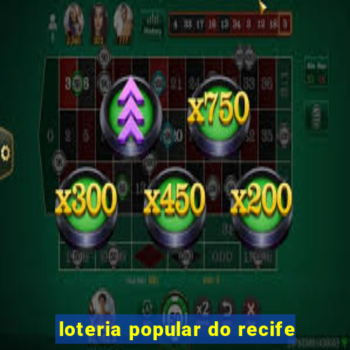 loteria popular do recife